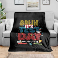 Bruh Test Day Throw Blanket You Got This Testing Motivational Teacher