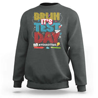 Bruh Test Day Sweatshirt You Got This Testing Motivational Teacher
