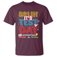 Bruh Test Day T Shirt You Got This Testing Motivational Teacher