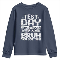 Test Day Bruh Youth Sweatshirt You Got This Testing Motivational Sunglasses Teacher