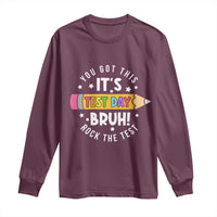Test Day Bruh Long Sleeve Shirt You Got This Rock The Test Teacher