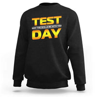 Funny Test Day Sweatshirt May The Skills Be With You Motivational Teacher