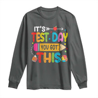 Test Day You Got This Long Sleeve Shirt