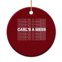 Carl's A Mess Ceramic Ornament Reality TV Funny Meme