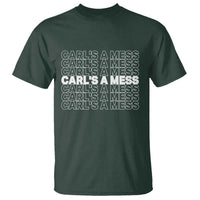 Carl's A Mess T Shirt Reality TV Funny Meme