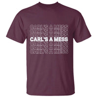 Carl's A Mess T Shirt Reality TV Funny Meme
