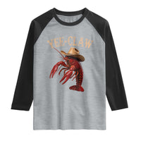 Funny Cowboy Crawfish Raglan Shirt Yee Claw Funny Crawfish Cajun Seafood Festival