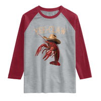 Funny Cowboy Crawfish Raglan Shirt Yee Claw Funny Crawfish Cajun Seafood Festival