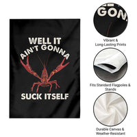 Funny Cajun Crawfish Garden Flag It Aint Gonna Suck Itself Lobster Crawfish Boil