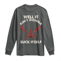 Funny Cajun Crawfish Long Sleeve Shirt It Aint Gonna Suck Itself Lobster Crawfish Boil