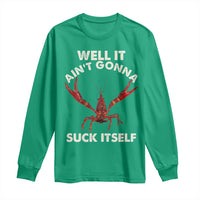 Funny Cajun Crawfish Long Sleeve Shirt It Aint Gonna Suck Itself Lobster Crawfish Boil