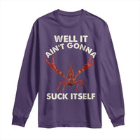 Funny Cajun Crawfish Long Sleeve Shirt It Aint Gonna Suck Itself Lobster Crawfish Boil