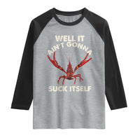 Funny Cajun Crawfish Raglan Shirt It Aint Gonna Suck Itself Lobster Crawfish Boil