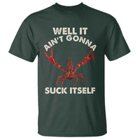 Funny Cajun Crawfish T Shirt It Aint Gonna Suck Itself Lobster Crawfish Boil