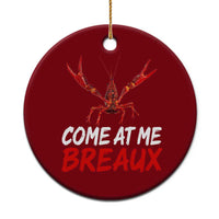 Funny Crawfish Ceramic Ornament Come At Me Breaux Cajun Seafood Festival