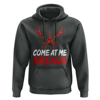 Funny Crawfish Hoodie Come At Me Breaux Cajun Seafood Festival