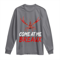 Funny Crawfish Long Sleeve Shirt Come At Me Breaux Cajun Seafood Festival