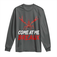 Funny Crawfish Long Sleeve Shirt Come At Me Breaux Cajun Seafood Festival