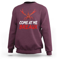 Funny Crawfish Sweatshirt Come At Me Breaux Cajun Seafood Festival