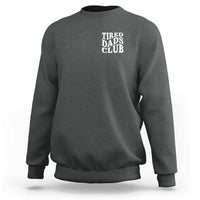 Tired Dads Club Sweatshirt Fathers Day Funny Dad Life