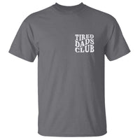 Tired Dads Club T Shirt Fathers Day Funny Dad Life
