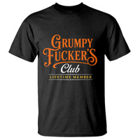 Grumpy Fuckers Club Lifetime Member T Shirt Gag Gift Birthday Husband Dad Fathers Day