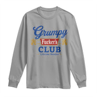 Grumpy Fuckers Club Lifetime Member Long Sleeve Shirt Sarcastic Gag Gift Birthday Husband Dad Fathers Day