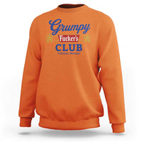Grumpy Fuckers Club Lifetime Member Sweatshirt Sarcastic Gag Gift Birthday Husband Dad Fathers Day