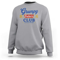 Grumpy Fuckers Club Lifetime Member Sweatshirt Sarcastic Gag Gift Birthday Husband Dad Fathers Day