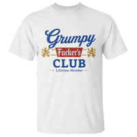 Grumpy Fuckers Club Lifetime Member T Shirt Sarcastic Gag Gift Birthday Husband Dad Fathers Day