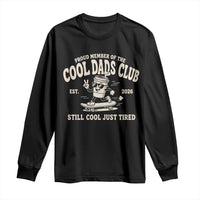Cool Dads Club Long Sleeve Shirt Retro Skater Fatherhood Still Cool Just Tired Funny Dad Gifts