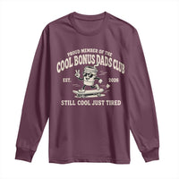 Cool Bonus Dads Club Long Sleeve Shirt Retro Skater Fatherhood Still Cool Just Tired Funny Step Dad Gifts