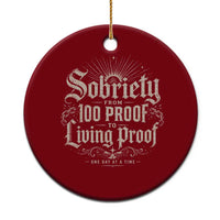 Sobriety Anniversary Ceramic Ornament Living Proof Sober Recovery Graphic