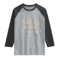 Sobriety Anniversary Raglan Shirt Living Proof Sober Recovery Graphic