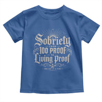 Sobriety Anniversary Toddler T Shirt Living Proof Sober Recovery Graphic