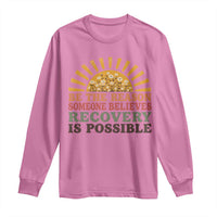 Recovery Sobriety Long Sleeve Shirt Sober Life Believes Recovery is Possible Hippie Vintage Graphic