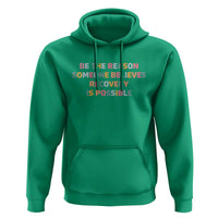 Be The Reason Someone Believes Recovery Is Possible Graphic Hoodie