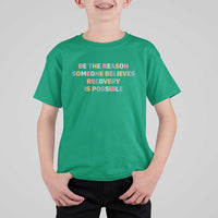Be The Reason Someone Believes Recovery Is Possible Graphic T Shirt For Kid