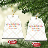 Be The Reason Someone Believes Recovery Is Possible Graphic Ceramic Ornament