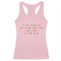 Be The Reason Someone Believes Recovery Is Possible Graphic Racerback Tank Top