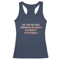 Be The Reason Someone Believes Recovery Is Possible Graphic Racerback Tank Top