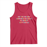 Be The Reason Someone Believes Recovery Is Possible Graphic Tank Top