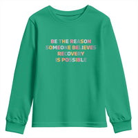 Be The Reason Someone Believes Recovery Is Possible Graphic Youth Sweatshirt