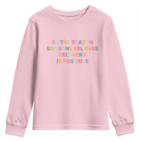 Be The Reason Someone Believes Recovery Is Possible Graphic Youth Sweatshirt