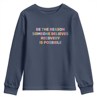 Be The Reason Someone Believes Recovery Is Possible Graphic Youth Sweatshirt