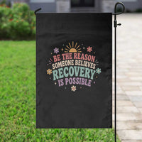 Be The Reason Someone Believes Recovery Is Possible Graphic Garden Flag Groovy Graphic