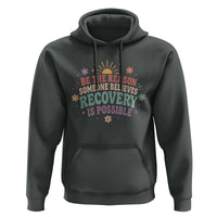 Be The Reason Someone Believes Recovery Is Possible Graphic Hoodie Groovy Graphic