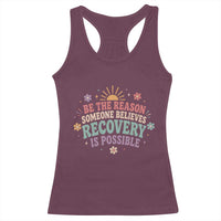 Be The Reason Someone Believes Recovery Is Possible Graphic Racerback Tank Top Groovy Graphic