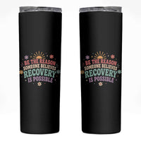 Be The Reason Someone Believes Recovery Is Possible Graphic Skinny Tumbler Groovy Graphic