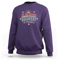 Be The Reason Someone Believes Recovery Is Possible Graphic Sweatshirt Groovy Graphic